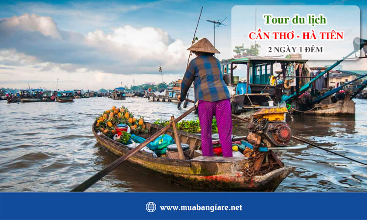 Tour Cần Thơ Hà Tiên 2 ngày 1 đêm